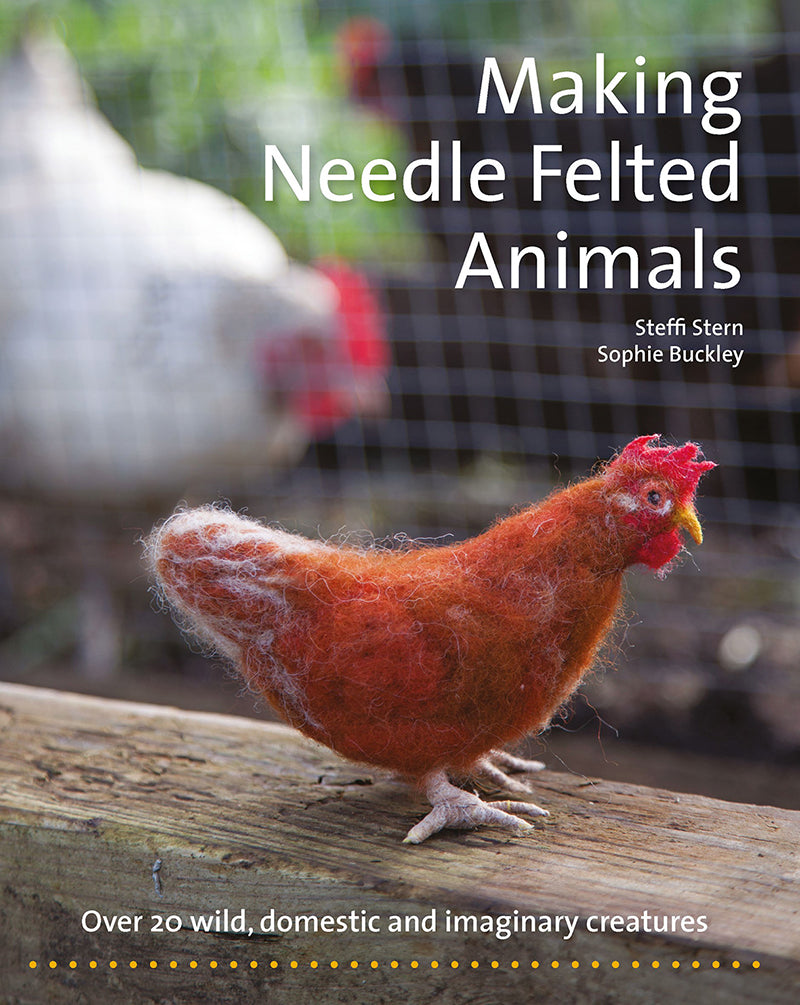 Book: Making Needle Felted Animals by Steffi Stern and Sophie Buckley