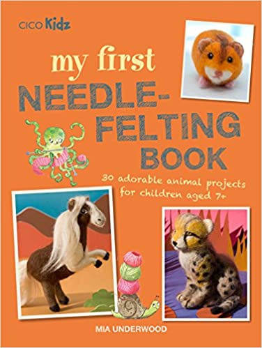 Book: My First Needle Felting Book by Mia Underwood