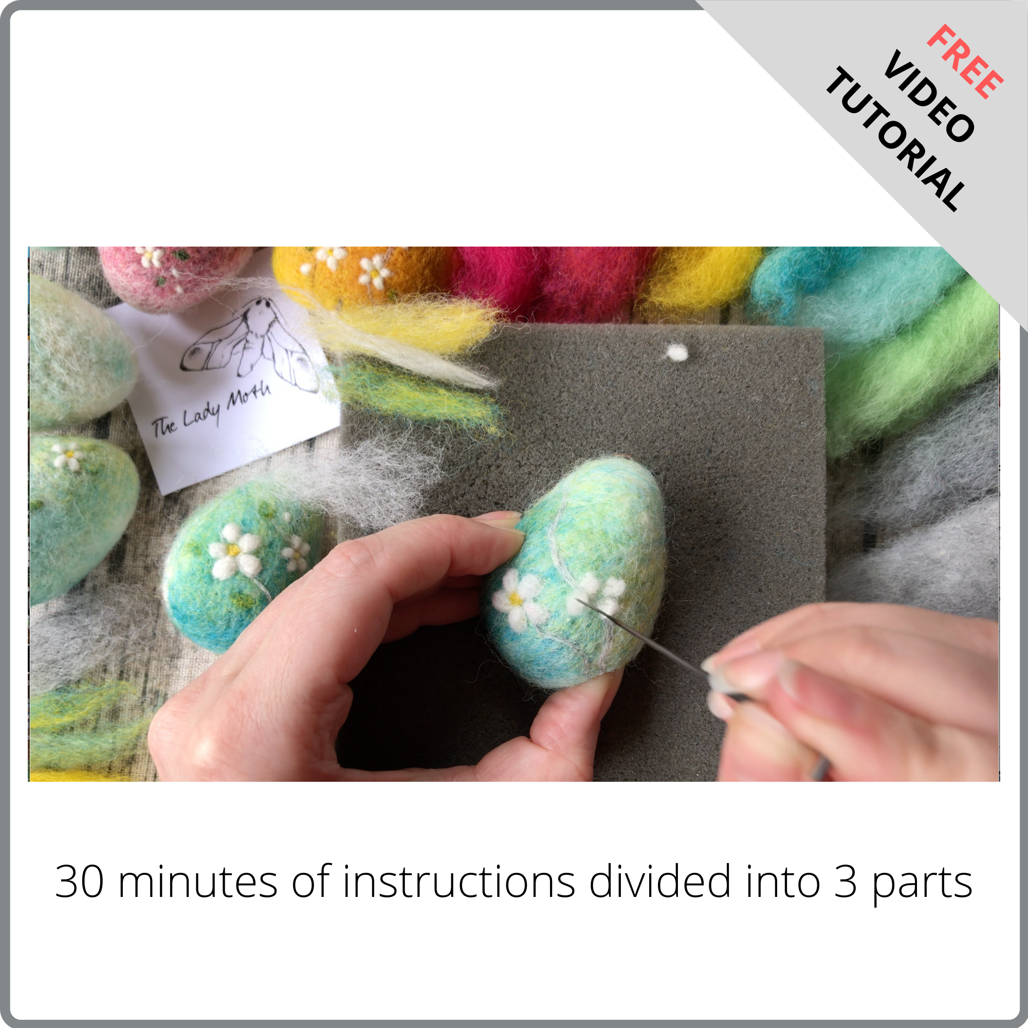 Free Online Video Tutorial - Needle Felted Blossom Eggs by The Lady Moth